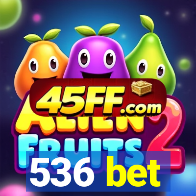 536 bet